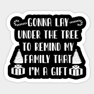 Gonna Lay Under The Tree to Remind My Family That I'm a Gift Sticker